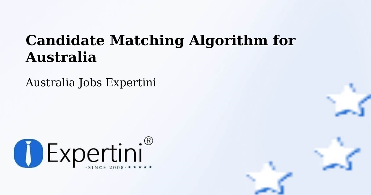 Candidate Matching Algorithm Overview – Murchison - Australia Jobs Expertini